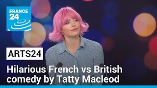 Hilarious French vs British comedy by Tatty Macleod • FRANCE 24 English [upl. by Larimer322]