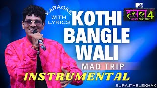 Kothi bangle wali INSTRUMENTAL BEAT with lyrics  Mad Trip  SURAJTHELEKHAK  MTV Hustle 4 [upl. by Airetak833]