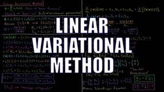 Quantum Chemistry 83  Linear Variational Method [upl. by Bathsheeb]