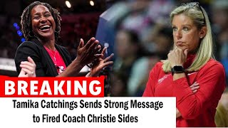 Fever Legend Tamika Catchings Sends Strong Message to Fired Coach Christie Sides [upl. by Oiril]