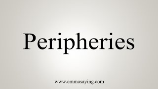 How To Say Peripheries [upl. by Witkin211]