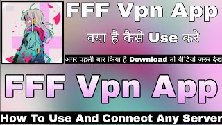 FFF Vpn App Kaise Use Kare  How To Use FFF Vpn App  FFF Vpn App Review  FFF Vpn App [upl. by Ahsinak]