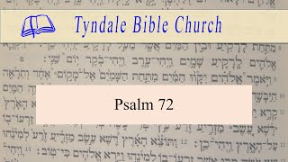 Psalm 72Tyndale Bible Church [upl. by Burlie614]