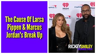 The Cause Of Larsa Pippen amp Marcus Jordans Break Up [upl. by Esiouqrut262]