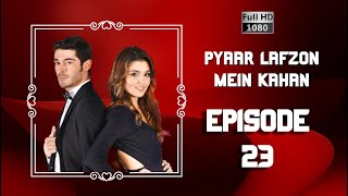 Pyaar Lafzon Mein Kahan  Episode 23 [upl. by Einalem760]