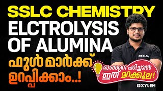 SSLC Chemistry  Electrolysis Of Alumina  ഫുൾ മാർക്ക് ഉറപ്പിക്കാം  Xylem SSLC [upl. by Ramuk620]