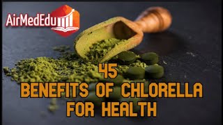 45 Benefits of Chlorella for Health [upl. by Tehc622]