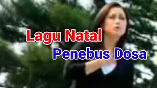 Lagu Natal  Penebus Dosa [upl. by Yk219]