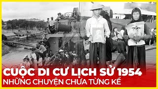 CUỘC DI CƯ LỊCH SỬ 1954 NHỮNG CHUYỆN CHƯA TỪNG KỂ [upl. by Refinneg]