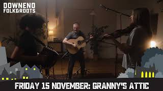 Next at Downend Folk amp Roots Grannys Attic [upl. by Aneela]