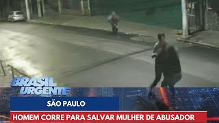 Homem corre para salvar mulher das mãos de abusador  Brasil Urgente [upl. by Kakalina]