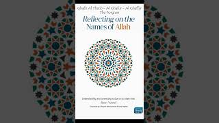 Reflecting on the Names of Allah  23  Ghafir Al Thanb  Al Ghafur  the Forgiver [upl. by Novelc]