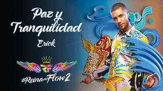 Paz y tranquilidad  Erick La Reina del Flow 2 ♪ Canción oficial  Letra  Caracol TV [upl. by Aleron]