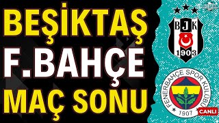 Beşiktaş Fenerbahçe  Fenerbahçe rahat kazandı  Maç sonu yayını [upl. by Akinuahs]