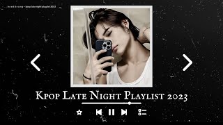 kpop late night playlist 2023 [upl. by Melisandra]