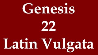 Latin Biblia Sacra Vulgata  Genesis 22 [upl. by Nonnahc]