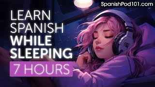 Learn Spanish While Sleeping 7 Hours  Learn ALL Basic Phrases [upl. by Yenwat]