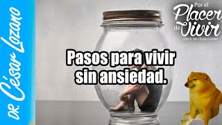 Pasos para vivir sin ansiedad  Por el Placer de Vivir con el Dr César Lozano [upl. by Akinuahs]