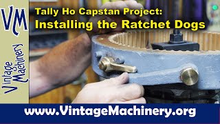 Tally Ho Capstan Project Installing Ratchet Dogs on the Capstan Winch Drum [upl. by Alwitt]