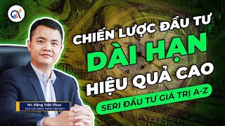 CHIẾN LƯỢC ĐẦU TƯ CỔ PHIẾU DÀI HẠN HIỆU QUẢ  ĐẦU TƯ GIÁ TRỊ AZ  Phần 4 [upl. by Racklin]