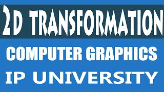 Translation Scaling  Rotation Shearing  Computer Graphics  IPU CG Unit 1 Sem 3 08 [upl. by Sydney]