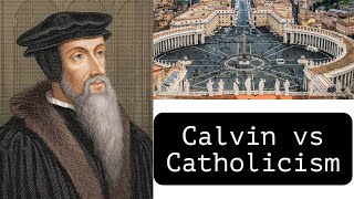 Calvinism vs Catholicism [upl. by Thurmond]