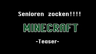 Minecraft Teaser  Senioren zocken Das zocken wir als nächstes [upl. by Gabbi]