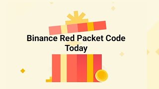 Binance New Red Packet Code Today  Red Packet Code In Binance Today [upl. by Yenalem118]