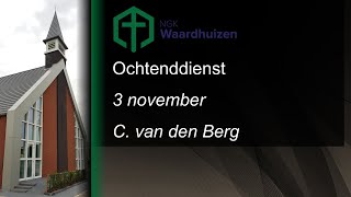 Ochtenddienst 3 november  C van den Berg  NGK Waardhuizen [upl. by Leugimesoj]