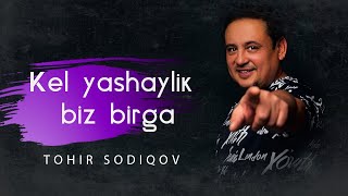 Tohir Sodiqov  Kel Yashaylik biz birga  Тохир Содиков  Кел яшайлик биз бирга [upl. by Assiluy]