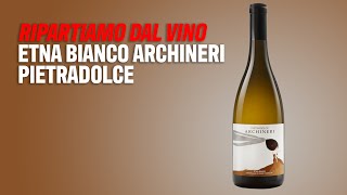 Ripartiamo dal vino Etna Bianco Archineri Pietradolce [upl. by Ahseela]