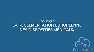 Réglementation européenne des dispositifs médicaux [upl. by Ezequiel221]