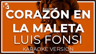 Luis Fonsi  Corazon En La Maleta  INSTRUMENTAL KARAOKE [upl. by Nairb30]