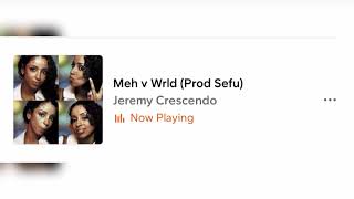 Jeremy Crescendo  Meh v Wrld Prod Sefu [upl. by Giddings15]