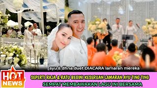 🔴BAK RATU amp RAJA‼️ INILAH MOMEN AYU TING TING amp DHANA BERNYANYI BERSAMA DIACARA LAMARAN MEREKA [upl. by Rogergcam758]