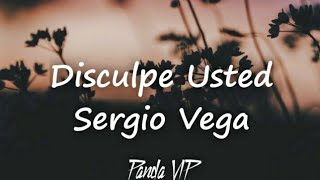 Disculpe UstedSergio Vega LETRA [upl. by Silverts]