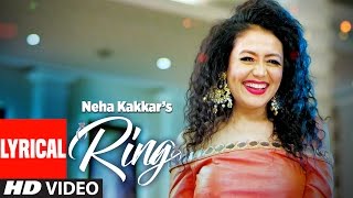 Neha Kakkar Ring Lyrical Video Song  Jatinder Jeetu  New Punjabi Song 2017 [upl. by Francklin472]