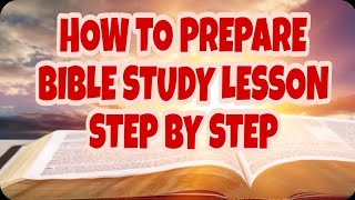 How to Prepare a Bible Study Lesson a Step by Step Bible study tutorial [upl. by Aivek]