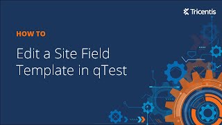 How to Edit a Site Field Template in qTest [upl. by Nereus]