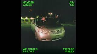 Hayden James  We Could Be Love Fideles Remix [upl. by Eaver]