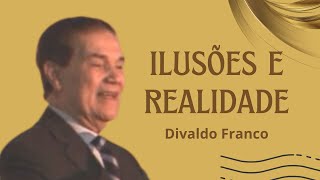 Ilusões e realidade  Divaldo Franco [upl. by Laikeze]