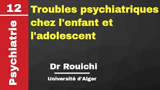 Psychiatrie  12 Troubles psychiatriques chez lenfant et ladolescent Dr Rouichi [upl. by Martina119]