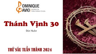 THÁNH VỊNH 30  Đức Huân 🎶Ca đoàn Dominique Savio  Nhà nguyện Regina Mundi [upl. by Buford]