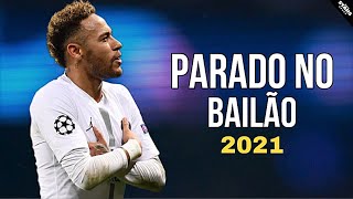 neymar jr  parado no bailão skills amp goals 202021 [upl. by Fax]