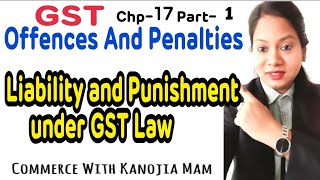 Offence amp Penalty under GST  Liability and Punishment under GST Law  Bcom class [upl. by Airpal105]