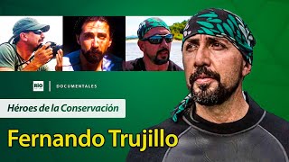 Fernando Trujillo  Héroes de la conservación [upl. by Breger]