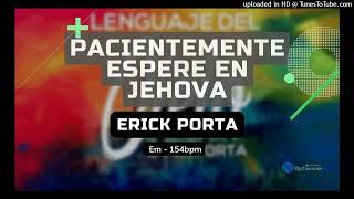 Pacientemente Espere en Jehova  Erick Porta  Em  154Bpm [upl. by Garlen]