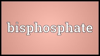 Bisphosphate Meaning [upl. by Arvo766]