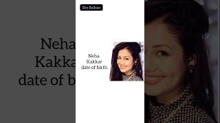 Neha Kakkar date of birth [upl. by Tudela]