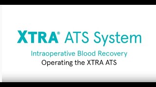 Xtra® Autotransfusion System Operating the System [upl. by Solana98]